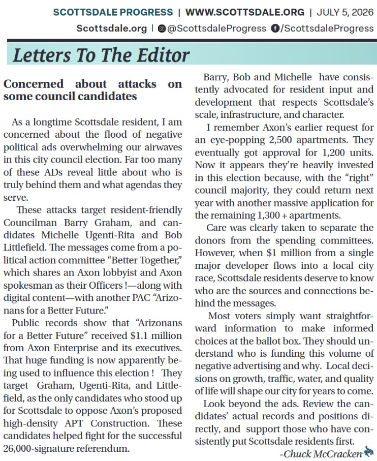 BarrySGraham's tweet photo. This powerful letter to the editor from a Scottsdale resident echoes what I’m hearing across the city: we’re being flooded with well-funded special interest attacks against @BobLittlefield, @MichelleUgenti, and me — the only candidates who opposed Axon’s high-density campus and fought to protect the 26,000-signature referendum on their apartments.

Axon-linked "Better Together" is pouring huge sums — funneled through a DC Super PAC — to silence the only voices willing to tell them “NO” and elect  rubber-stamp loyalists instead. 💰💰💰
