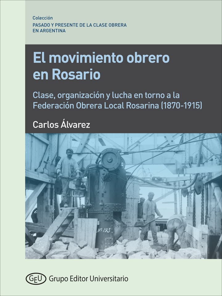 Rosariorecuerdo's tweet photo. "El movimiento obrero en Rosario". Carlos Álvarez.  Clase, organización y lucha en torno a la Federación Obrera local rosarina entre 1870 y 1915. https://t.co/zn0CYZ16fX
