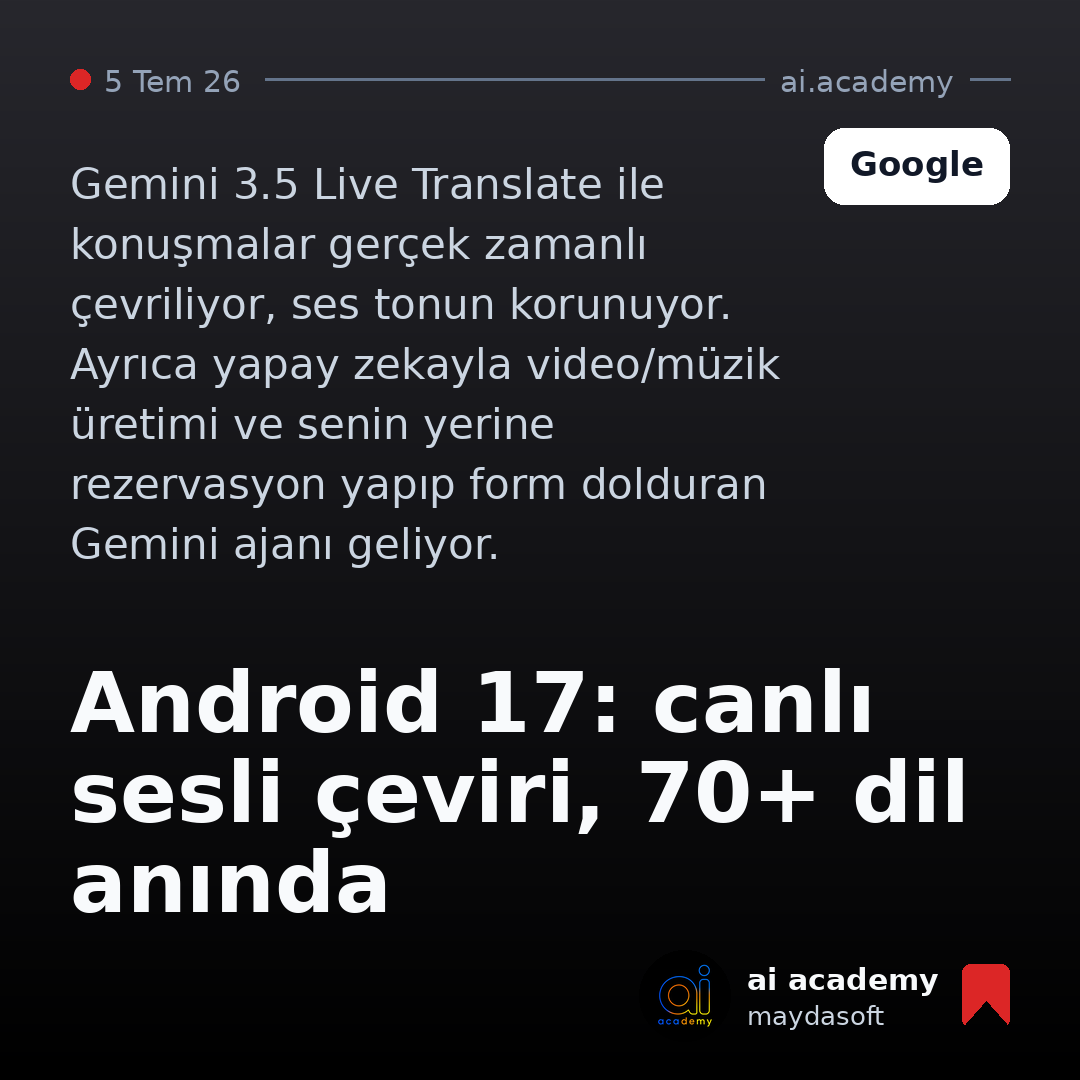 maydasoft_ai's tweet photo. Android 17 ile canlı sesli çeviri: Gemini 3.5 Live Translate 70+ dili anında çeviriyor, ses tonunu koruyor. Ayrıca yapay zekayla video/müzik üretimi ve yerine rezervasyon yapıp form dolduran Gemini ajanı geliyor.

Kaynak: Google
#Android17 #Gemini #yapayzeka https://t.co/imBq038qEI