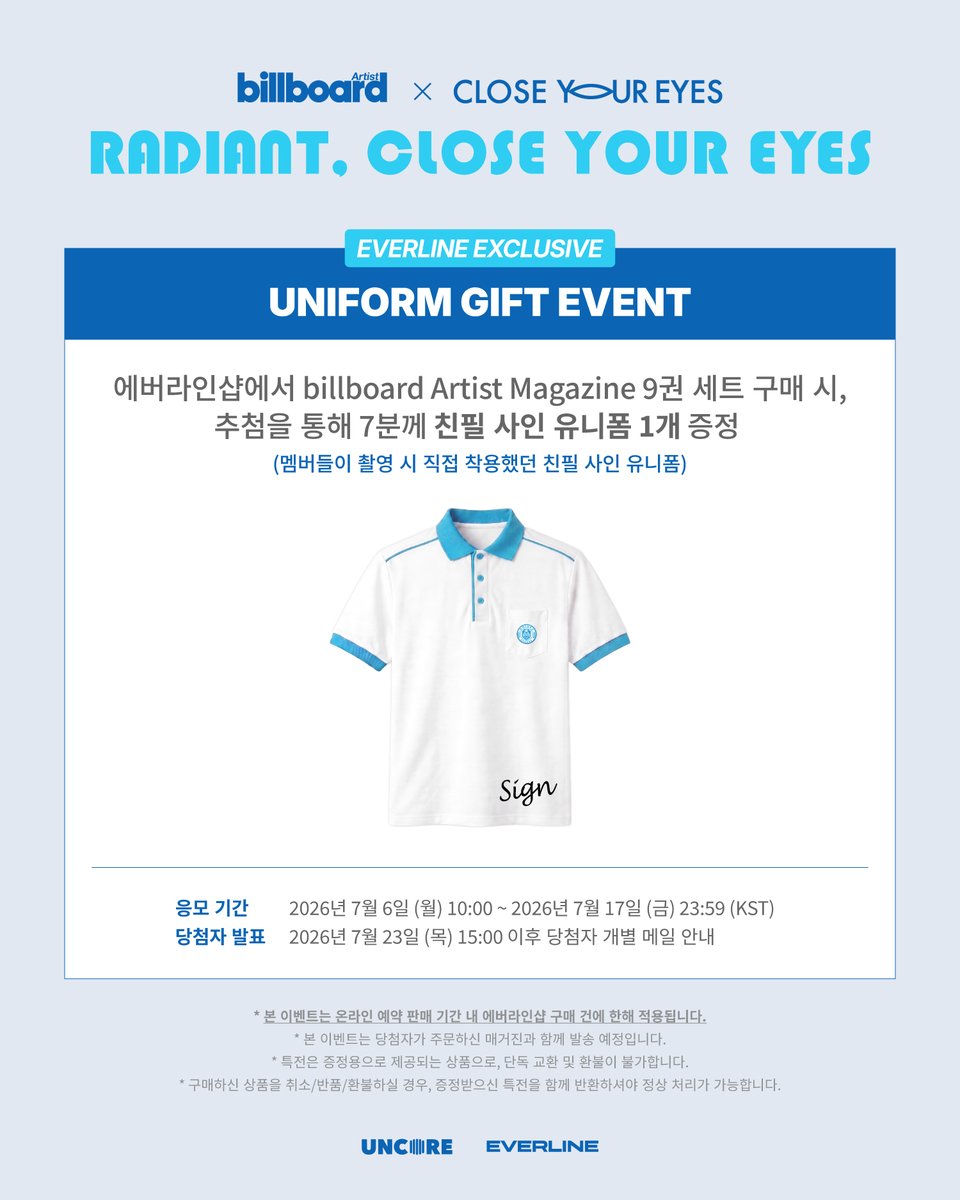 EVERLINESHOP's tweet photo. [📢] [billboard Korea Artist Magazine] CLOSE YOUR EYES
ONLINE PRE-ORDER SAELS OPEN!

📅 2026.07.06 10:00 ~ 2026.07.17 23:59 (KST)
🔗KR : https://t.co/Y8ZaM2Nca1
🔗EN : https://t.co/ryOyU8jXJh
🔗CN : https://t.co/ugFstxrEcU
🔗JP : https://t.co/e8W3dfAIfY

✨[에버라인샵 단독] 9권 세트 구매 시, 추첨을 통해 7분께 친필 사인 유니폼 증정
✨1권 이상 구매 시, 미공개 포토카드 1종 랜덤 증정

#클로즈유어아이즈 #CLOSEYOUREYES 
#billboardkorea #billboardkoreaartist 
#에버라인 #EVERLINE