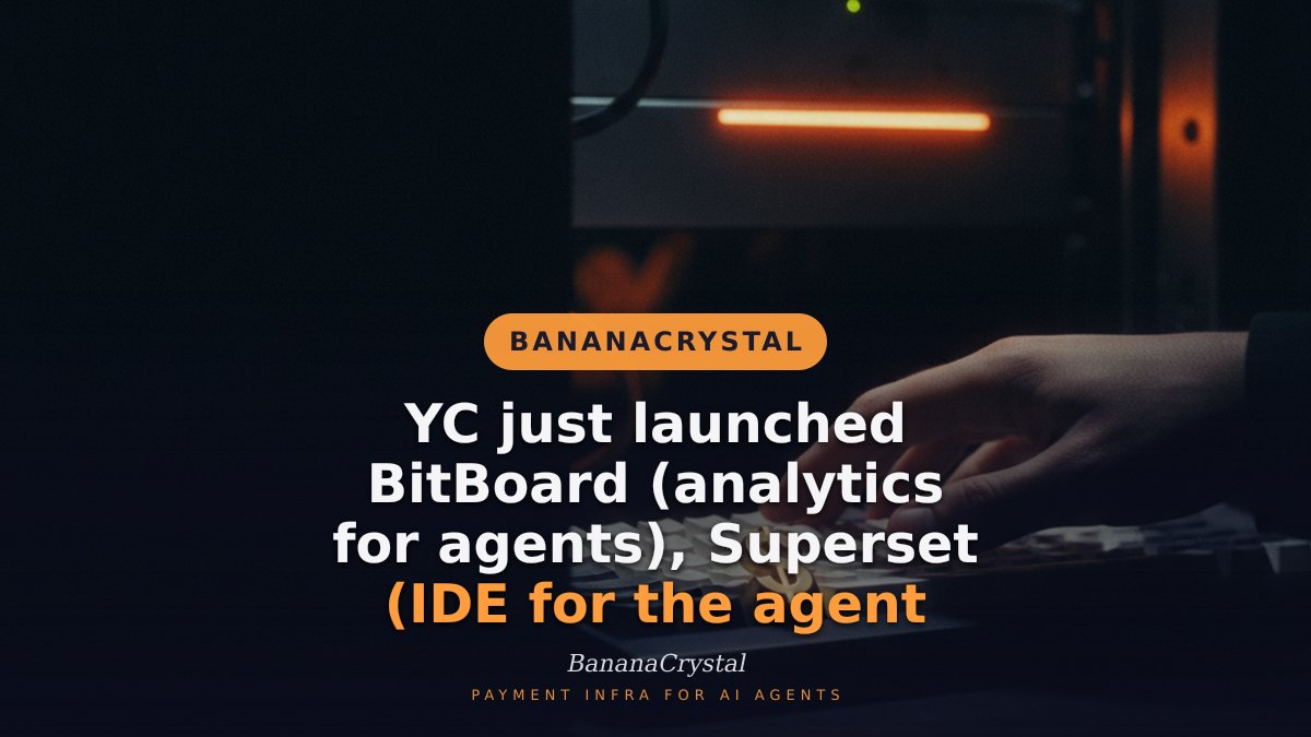 _BananaCrystal's tweet photo. YC just launched BitBoard (analytics for agents), Superset (IDE for the agent era), and Voygr (maps API for agents). Every layer of agent infrastructure is getting funded. Payments is the last unseized layer. That changes fast. https://t.co/LP84i0XOhS