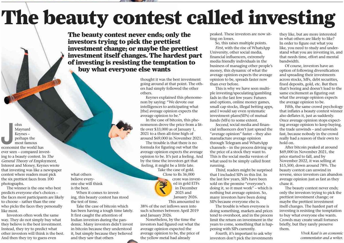kaul_vivek's tweet photo. The beauty contest called investing

My Paisanomics column in the Mumbai Mirror. 

Investing isn't just about finding the best asset. It's about guessing what everyone else will want to buy next. 

That's the beauty contest  economist John Maynard Keynes described nearly nine decades back. 

As Keynes put it, markets are driven by what "the average opinion expects the average opinion to be." 

In the age of WhatsApp, Telegram and financial influencers, that game spreads faster than ever.

Bitcoin. Crypto. Gold. Silver. Small caps. F&O. Online money games. Even SIPs. 

When "everyone's doing it" becomes the investment thesis, prices can overshoot, valuations drift away from fundamentals, and future returns suffer.

The crowd can make you money for a while. It can also take it away just as quickly. 

The hardest part of investing isn't finding the next winner – it's resisting the temptation to chase whatever everyone else already loves.

https://t.co/MRHdhbCUDG