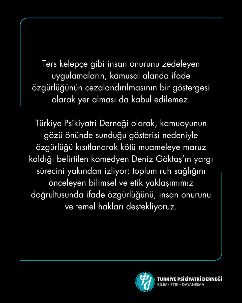 PsikiyatriDer's tweet photo. Toplumsal hayat, insanların birbirleriyle güven içinde ve iyi ilişkiler kurabilmesine dayanır. Mizah da bağ kurabilmeyi kolaylaştıran, düşünmeye ve birlikte yaşamaya alan açan önemli bir yol ve olgun ruhsal savunma düzeneğidir.

Bireylerin kamusal alanda güvenle ve özgürce söz söyleyebilmesi, ruhsal iyiliğin temel koşullarındandır. Farklı sözlerin ve fikirlerin cezalandırılması ise eleştirel düşünmenin, bilimsel gelişmenin ve toplumsal ilerlemenin önünde engel oluşturduğu gibi bireylerin ruh sağlığı üzerinde olumsuz etkilere yol açar.

Ters kelepçe gibi insan onurunu zedeleyen uygulamaların, kamusal alanda ifade özgürlüğünün cezalandırılmasının bir göstergesi olarak yer alması da kabul edilemez.

Türkiye Psikiyatri Derneği olarak, kamuoyunun gözü önünde sunduğu gösterisi nedeniyle özgürlüğü kısıtlanarak kötü muameleye maruz kaldığı belirtilen komedyen Deniz Göktaş’ın yargı sürecini yakından izliyor; toplum ruh sağlığını önceleyen bilimsel ve etik yaklaşımımız doğrultusunda ifade özgürlüğünü, insan onurunu ve temel hakları destekliyoruz.

#türkiyepsikiyatriderneği
