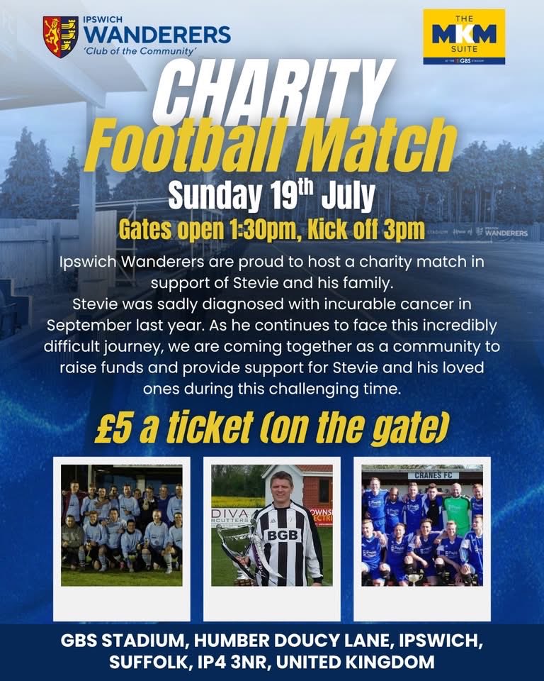 _IWFC's tweet photo. Charity Football Match💙⚽

Join us on Sunday 19th July from 1:30pm for our Charity Football Match in support of Stevie and his family.

Stevie was sadly diagnosed with incurable cancer in September last year and as he continues to face this incredibly difficult journey, we are coming together as a community to raise funds and provide support for Stevie and his loved ones during this time.

"In September last year after 7 weeks in hospital I was diagnosed with Carcinoma of Oesophagus & Metastatic Malignant neoplasm to peritoneum. 
To simplify this its cancer of the stomach lining & unfortunately this is non curable. I have had 10 cycles of chemotherapy so far and at the moment this has kept the cancer at bay and from spreading further. I am currently on a treatment break with chemotherapy due to start again Mid June. Obviously due to the circumstances i am unable to work, any funds raised would go towards making as many happy memories with my 2 beautiful children Owen (19) & Ava (11) and my partner of 15 years Tasha & for their futures. 

Life is short and if I have anything to say, it would be to make the most of the time you have, hug that bit harder and spend quality time with your loved ones, as in a blink of an eye it can all change." - Stevie G

If any local businesses would like to be involved with supporting the event and Stevie, we are looking for raffle/auction prizes for the event. If you would like to donate a prize please email functions@ipswichwanderers.co.uk 

#charityfootballmatch #ipswichfootball #suffolkfootball #fundraising #suffolkevent