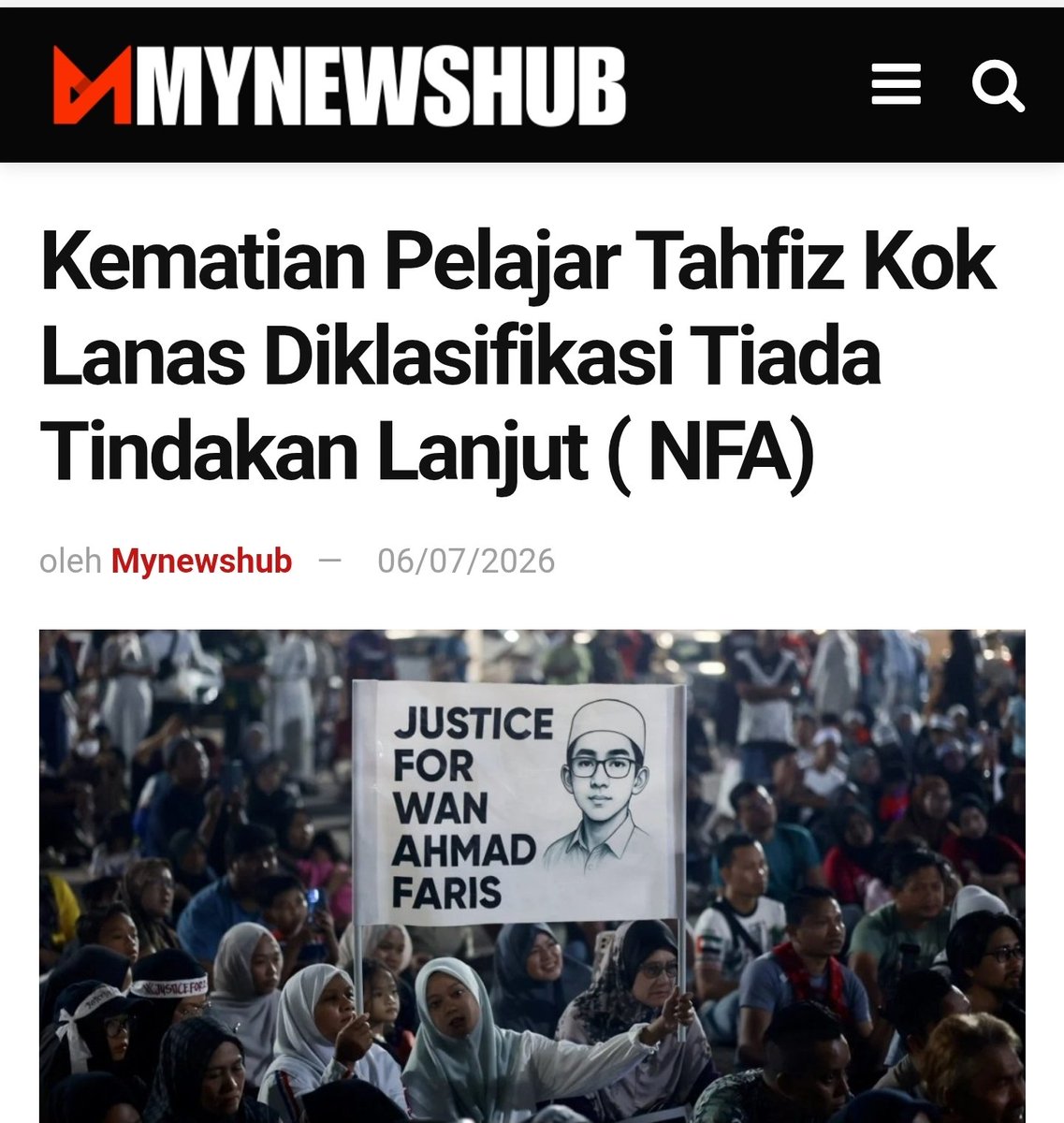mynewshub's tweet photo. Kematian Pelajar Tahfiz Kok Lanas Diklasifikasi Tiada Tindakan Lanjut ( NFA)

OLEH MYNEWSHUB 

KUALA LUMPUR – Jabatan Peguam Negara (AGC) mengesahkan kertas siasatan berhubung kematian pelajar tahfiz, Wan Ahmad Faris Wan Abdul Rahman, yang ditemui maut di sebuah asrama di Kok Lanas, Kelantan pada 2013, telah diklasifikasikan sebagai Tiada Tindakan Lanjut (NFA) selepas siasatan menyeluruh gagal menemukan bukti mengaitkan mana-mana individu dengan kematiannya.

Peguam Negara, Tan Sri Mohd Dusuki Mokhtar, berkata AGC telah meneliti semula kertas siasatan kes yang disiasat di bawah Seksyen 302 Kanun Keseksaan itu, termasuk menjalankan siasatan lanjut berdasarkan naratif dan dakwaan yang dikemukakan oleh keluarga mangsa.

Menurut beliau, sepanjang siasatan, polis telah merakam keterangan daripada 84 saksi, manakala 45 sampel DNA dianalisis oleh Jabatan Kimia Malaysia.

"Hasil siasatan yang komprehensif mendapati tiada sebarang bukti yang boleh mengaitkan mana-mana individu lain dengan insiden kematian si mati.

"Selepas meneliti keseluruhan keterangan yang diperoleh, tiada petunjuk yang dapat mengaitkan mana-mana individu dengan perlakuan sesuatu kesalahan. Oleh itu, kertas siasatan ini diklasifikasikan sebagai tiada tindakan lanjut," katanya dalam surat pemberitahuan bertarikh 3 Julai, yang diterima peguam mewakili keluarga mangsa pada Isnin.

Dalam surat sama, AGC turut merakamkan ucapan takziah dan simpati kepada keluarga Allahyarham atas kehilangan yang dialami.

Kes kematian Wan Ahmad Faris sebelum ini menjadi perhatian ramai selepas pelajar Tingkatan Empat dari Maahad Tahfiz Sains Nurul Aman, Kok Lanas itu ditemui tergantung di dalam tandas asrama pada Disember 2013.

Laporan bedah siasat ketika itu mengklasifikasikan kes berkenaan sebagai kematian mengejut tanpa unsur jenayah.

Bagaimanapun, pada Jun 2016, Mahkamah Koroner memutuskan bahawa kematian Wan Ahmad Faris berpunca daripada perbuatan seorang atau beberapa individu yang tidak dikenal pasti.

Susulan perkembangan itu, Menteri Dalam Negeri, Datuk Seri Saifuddin Nasution Ismail, pada Ogos 2025 mengesahkan polis membuka semula siasatan bagi meneliti semula kes berkenaan.

Bagaimanapun, selepas siasatan semula dijalankan, AGC memutuskan tiada bukti mencukupi untuk mengaitkan mana-mana individu dengan kematian pelajar tersebut, sekali gus mengklasifikasikan kes itu sebagai Tiada Tindakan Lanjut (NFA).-MYNEWSHUB