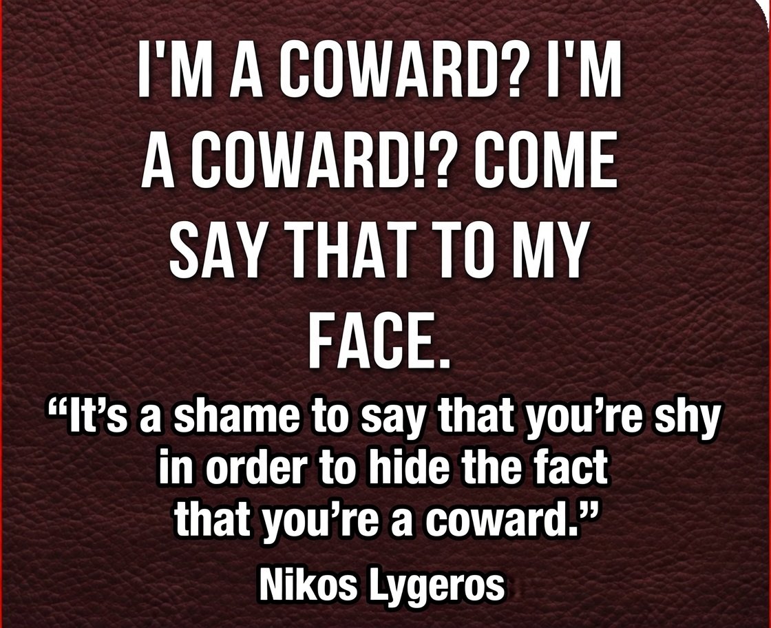 AthinaKech36429's tweet photo. "It's a shame to say that you're shy in order to hide the fact that you're a coward."
Nikos Lygeros https://t.co/G70WvvXPPL
