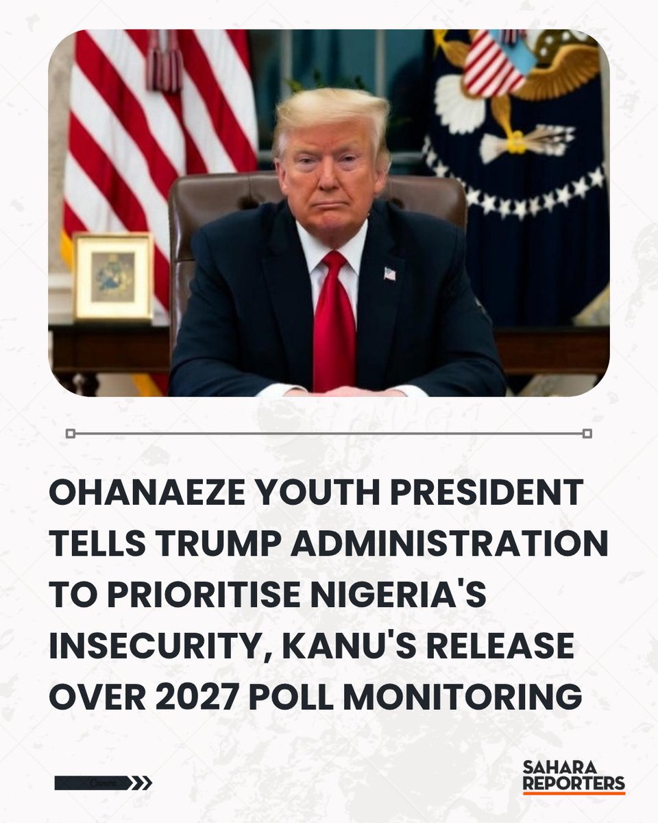 SaharaReporters's tweet photo. Ohanaeze Youth President Tells Trump Administration To Prioritise Nigeria's Insecurity, Kanu's Release Over 2027 Poll Monitoring | Sahara Reporters     https://t.co/tJWFcpUH8q https://t.co/zbg3KccG8j