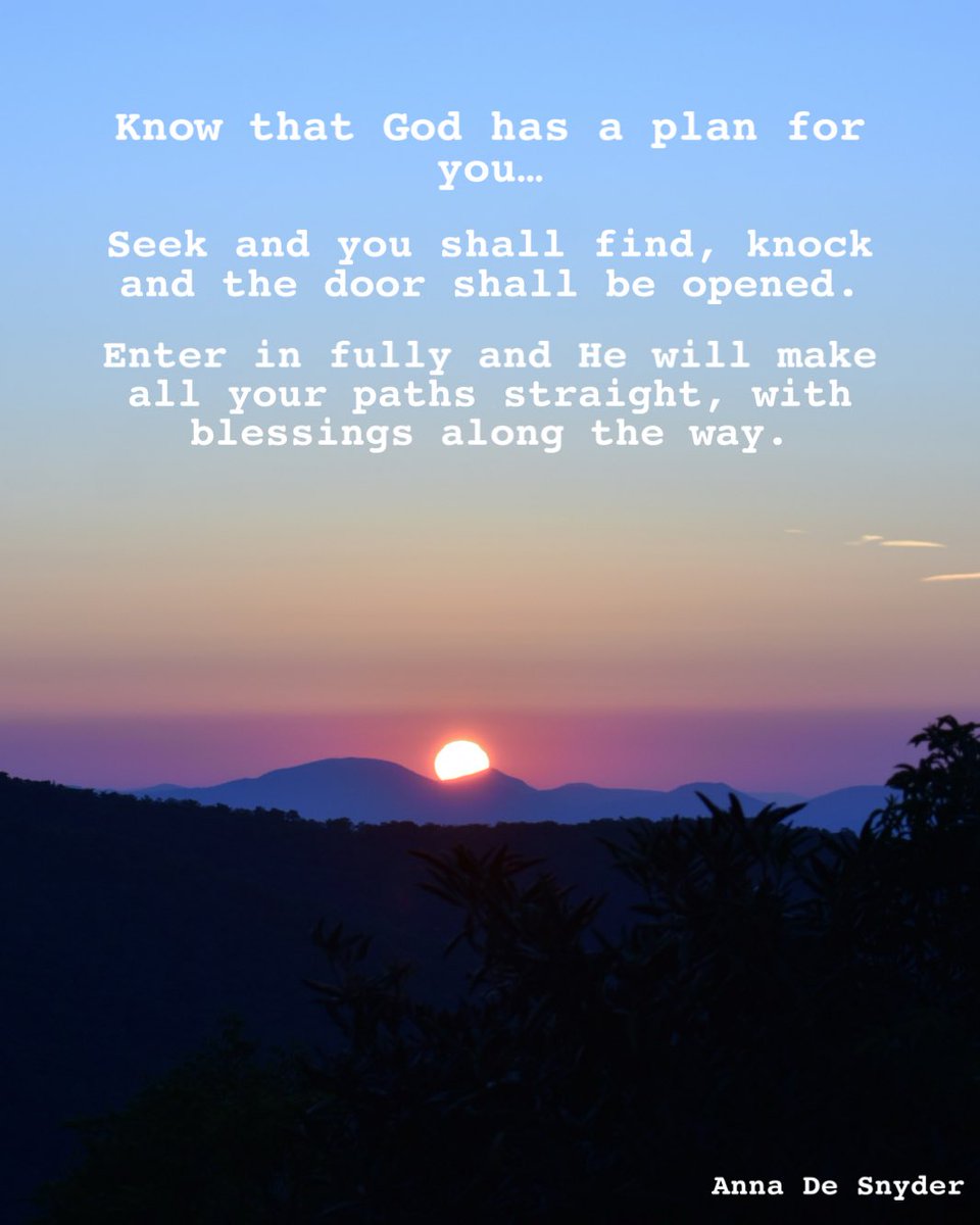 annadesnyder's tweet photo. Know that God has a plan for you...

Seek and you shall find, knock and the door shall be opened.

Enter in fully and He will make all your paths straight, with blessings along the way.

#God #plans #blessings #writers #poetry https://t.co/VEGp2ozQ2G