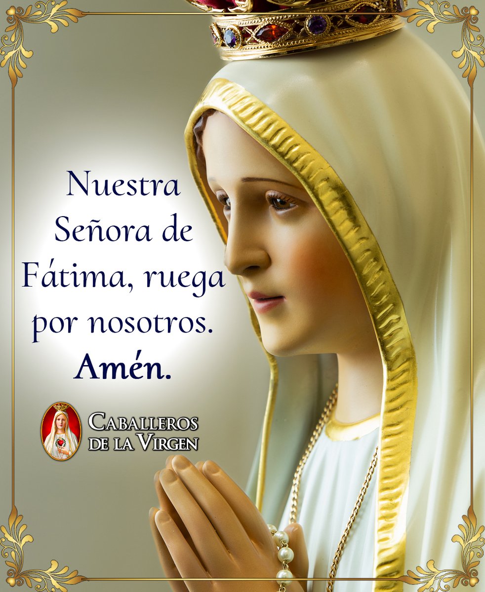Cab_Virgen's tweet photo. Nuestra Señora de Fátima, ruega por nosotros. Alcánzanos la gracia de vivir con un corazón convertido, fiel al Evangelio y lleno de amor por Dios. Amén. 🙏 https://t.co/eoeywSt5Bs