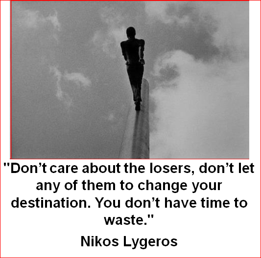 AthinaKech36429's tweet photo. "Don’t care about the losers, don’t let any of them to change your destination. You don’t have time to waste."
Nikos Lygeros https://t.co/ojjNMTH7Hd