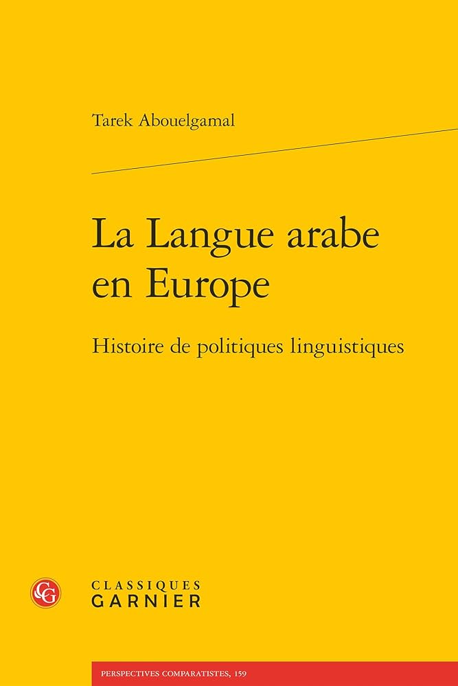 khalidlym's tweet photo. New book: "La Langue arabe en Europe: histoire de politiques linguistiques" by Tarek Abouelgamal (preface by Frédéric Lagrange) @EditionsCG - A study of Arabic language textbooks & the teaching of #Arabic in Europe (16th to 19th century) https://t.co/3kUVHobqWy #languagepolicies https://t.co/yxcarDHSls
