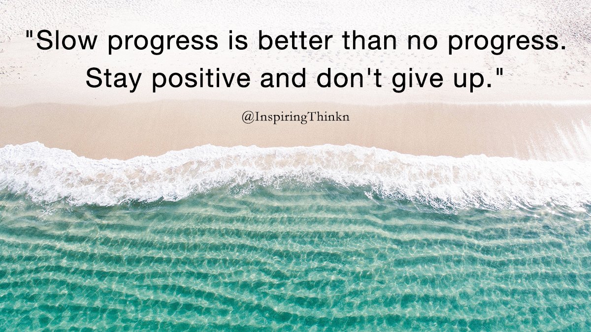 InspiringThinkn's tweet photo. "Slow progress is better than no progress. Stay positive and don't give up." Anonymous https://t.co/saOGOsBEr3