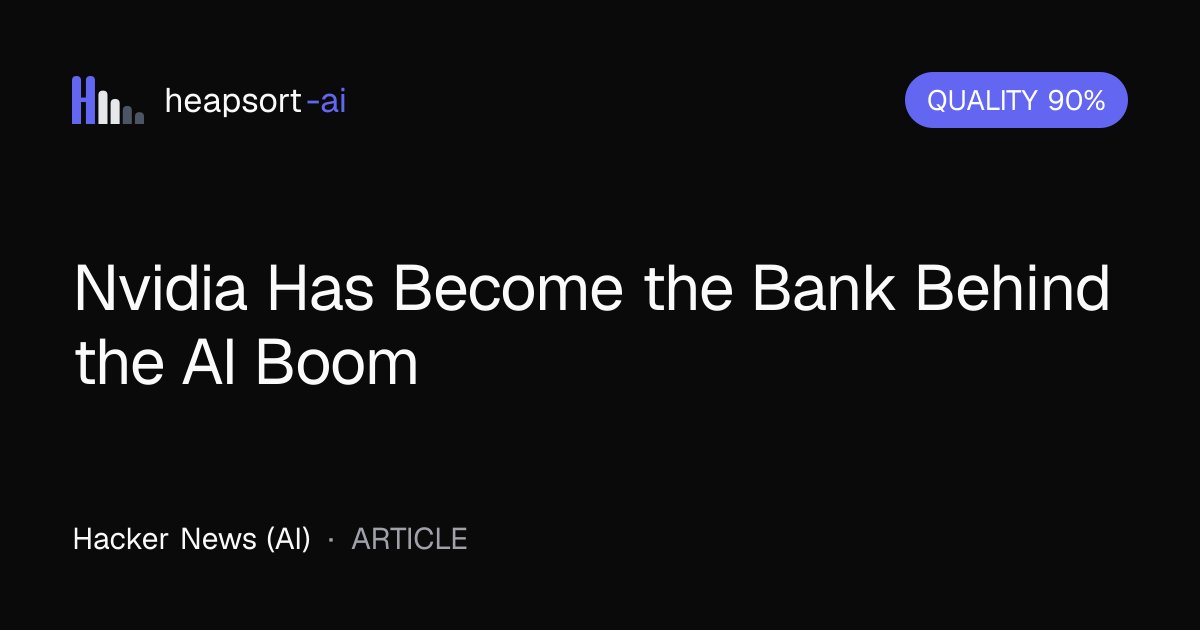 heapsortai's tweet photo. 📝 Nvidia Has Become the Bank Behind the AI Boom

Nvidia has positioned itself as the crucial financial backbone of the artificial intelligence boom, providing the necessary infrastructure and capita...

#AI

→ https://t.co/k4YXP58IkZ https://t.co/d9xB9Fn1qJ
