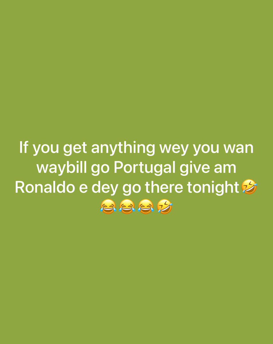 TochukwuValent5's tweet photo. If you get anything way you wan waybill go Portugal give am Ronaldo e dey go tonight 😅💔 https://t.co/7rIrpHzoO9