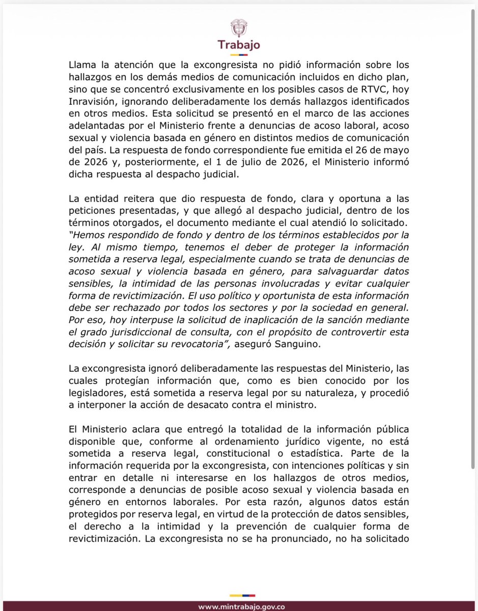 AntonioSanguino's tweet photo. 🚨 ATENCIÓN. Hoy, 6 de julio de 2026, interpuse solicitud de inaplicación de la sanción mediante grado jurisdiccional de consulta, con el propósito de controvertir y solicitar la revocatoria de la sanción impuesta.
El Ministerio del Trabajo SI respondió de fondo el 26 de mayo de 2026 a la solicitud presentada el 24 de marzo sobre el Plan Nacional de Inspección a medios, y el 1 de julio informó esa respuesta al despacho judicial.
El uso político y el ensañamiento personal no harán que demos un manejo indebido a información que tiene reserva legal de posibles casos de acoso sexual en entorno laborales. Proteger datos sensibles, la intimidad de las personas involucradas y evitar la revictimización es mi prioridad y la del Gobierno Nacional a la hora de adelantar las funciones de inspección vigilancia y control a nivel nacional en medios de comunicación.
He solicitado al juzgado que se examinen integralmente las respuestas emitidas y se revoque la sanción.