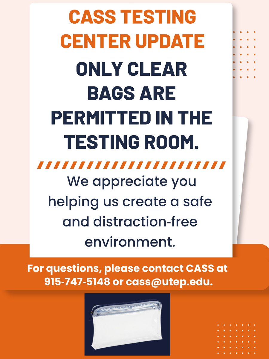 UTEPCASS's tweet photo. White flyer with bold black text announcing a CASS Testing Center update: only clear bags are allowed in the testing room. Smaller text thanks students and lists CASS contact info. #CASS https://t.co/4KAOTEgSFh