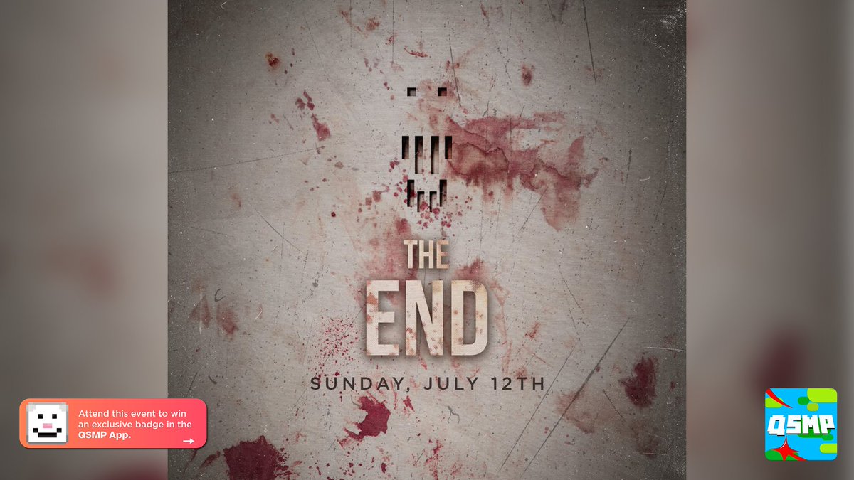 QSMPGlobal's tweet photo. 🩸The End🩸

📅 Date: July 12th, 2026
🏦 Location: Somewhere
🕒 Time: 1 PM PST

Quackity is ready to get close to Cucurucho, rigged with enough explosives to end everything in one blast.

Will Cucurucho finally fall?

⭐ Exclusive RARE FACE badge is assigned to this event ⭐

As soon as the event starts:
- Open the QSMP App 📱
- Redeem your unique badge at the start of the event 🏅