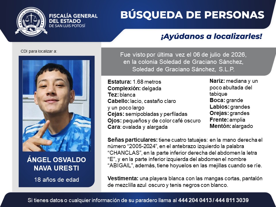 FiscaliaSLP's tweet photo. #BúsquedaDePersonasSLP | Solicitamos de tu colaboración para localizar a Ángel Osvaldo Nava Uresti, quien fue visto por última vez en Soledad de Graciano Sánchez, S.L.P. Con profesionalismo, probidad y justicia, la Fiscalía trabaja al servicio de las y los potosinos. https://t.co/qw7OHmYq68