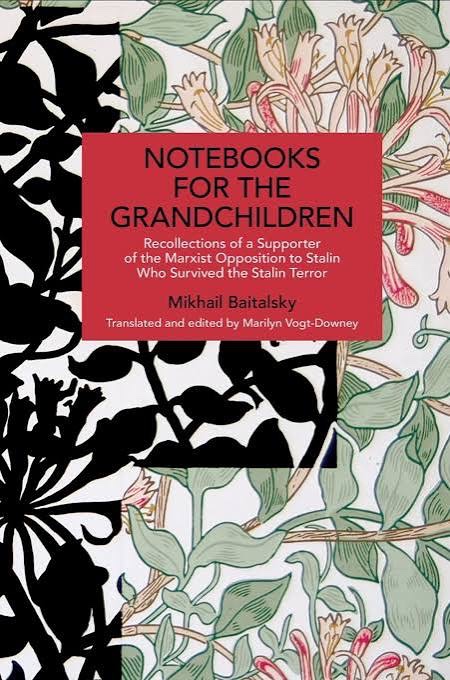 Bronyshevik's tweet photo. New via Haymarket, the paperback version of “Notebooks for the Grandchildren,” memoir of Ukrainian Trotskyist Mikhail Baitalsky, translated and edited by Marilyn Vogt-Downey! See link below! https://t.co/SN2NGKNHwM