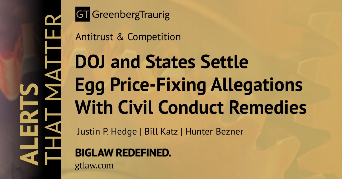 GT_Law's tweet photo. Read this #GTAlert by Justin Hedge, Bill Katz, and Hunter Bezner to learn about the effects of coordinating market manipulation and why the DOJ prioritizes this enforcement: https://t.co/c5OnAiTGjA.
#Antitrust #CompetitionRegulation #DOJ #ConsumerProtection #EggPriceFix https://t.co/nfeCJt1Bg2