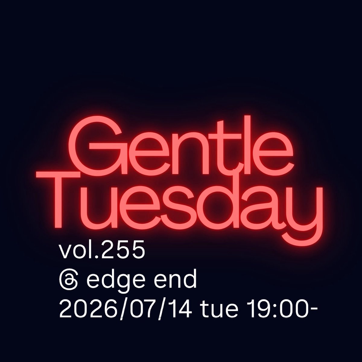 k_l_f's tweet photo. 255回目で8bitの符号なし整数の最大値。そんで、毎年恒例のアレな月なんできて。
Gentle Tuesday vol.255
@edgeend_info 
2026/07/14 tue 19:00- https://t.co/zmjTw6wo3z