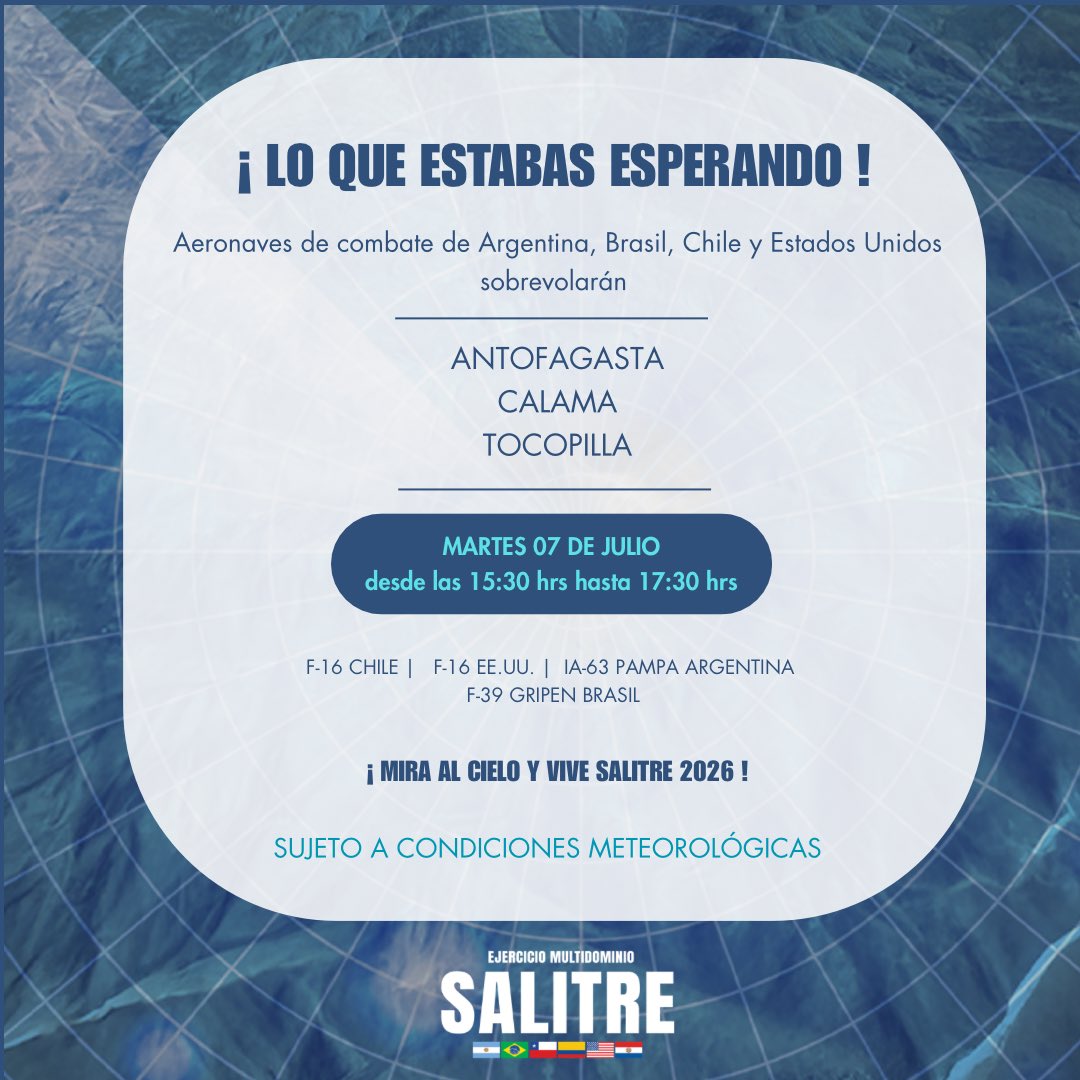 FACh_Chile's tweet photo. 🚨 ¡Tenemos nueva fecha!

El esperado sobrevuelo de aeronaves de combate de Argentina, Brasil, Chile y EE.UU. se realizará este 7 de julio, desde las 15:30 horas, en los cielos de #Antofagasta, #Calama y #Tocopilla. 

📍Actividad sujeta a condiciones meteorológicas.

#salitre2026 https://t.co/bkIFwP2ase