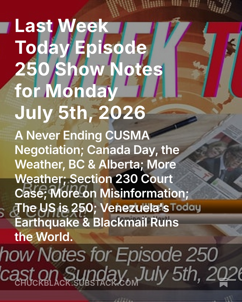 Space_Blog's tweet photo. Last Week Today Episode 250 Show Notes for Monday July 5th, 2026 

A Never Ending CUSMA Negotiation; Canada Day, the Weather, BC & Alberta; More Weather; Section 230 Court Case; More on Misinformation; The US is 250; Venezuela's Earthquake & Blackmail Runs the World.
https://t.co/YarkF4IyW7 

@RealAndyLeeShow
@CanadaPoli2
@CDN_Dimension
@Martyupnorth
@ClydeDoSomethin
@DruthersNews
@junonewscom
@mgeist
@NorthrnPrspectv
@RebelNews_CA
@RebelNews_USA
@RebelNews_AU
@RebelNews_UK
@SNewmanPodcast
@thevivafrei
@westernstandard
@ezralevant
@AndrewLawton
@mark_slapinski
@LichTamara
@Harry__Faulkner