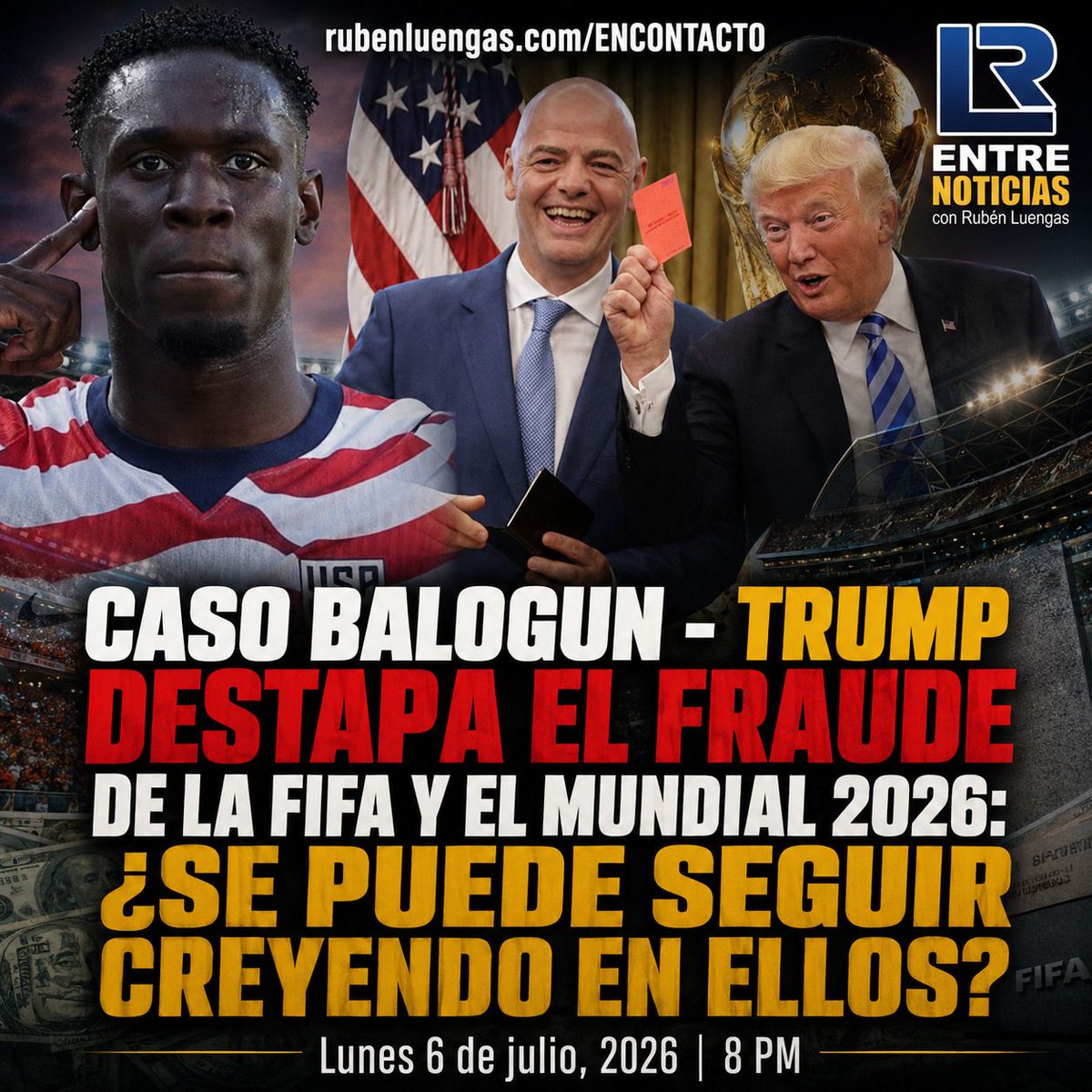 rubengluengas's tweet photo. Hoy 8:00 pm. | Caso Balogun - Trump destapa el fraude de la FIFA y el Mundial 2026 | Rubén Luengas | #ENVIVO | Sigue nuestra emisión en este enlace: https://t.co/Y47Vjw58iK https://t.co/JCswxupOXr