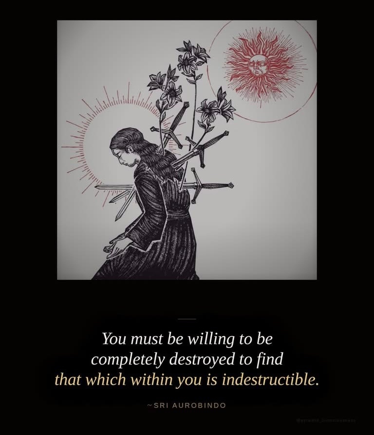 maximumpain333's tweet photo. EVERYTHING YOU ARE AFRAID TO LOSE IS NOT ACTUALLY YOU

This is the hardest teaching to accept and the only one that actually sets you free. The identity you cling to, your reputation, your plans, your image of who you’re supposed to be, none of it is the self Aurobindo is talking about. It is armor. And armor, no matter how carefully built, was never the body underneath it.

Aurobindo did not arrive at this teaching through comfort. He wrote it from within a life that had already been stripped down by imprisonment, exile, and total reinvention. What he found on the other side of losing everything external was not devastation. It was the discovery of something that had been there the entire time, waiting beneath the wreckage, untouched by any of it.

Every tradition that has gone deep enough says the same thing in different language. The Bhagavad Gita opens with Arjuna paralyzed, refusing to fight, terrified of losing everything he identifies with. 

Krishna’s answer is not comfort. It is a direct confrontation: the soul is never born and never dies, what you fear losing was never the eternal part of you to begin with. The Stoics called this the discipline of desire, learning, in advance, to hold everything external loosely, because none of it was ever truly yours to keep.

You do not find what is indestructible in you by protecting yourself. You find it by discovering what remains after protection fails.

What are you most afraid of losing, and have you ever asked whether that thing was truly you?

~ Pyramid Consciousness

✨🙌🏾💫

Artist © Micah Ulrich