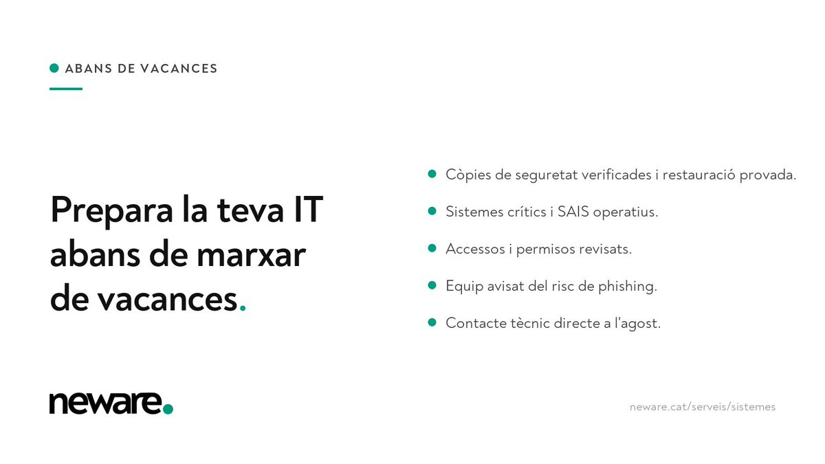 neware_cat's tweet photo. Abans de tancar per vacances:
— Backup verificat i restauració provada
— SAIS i sistemes crítics operatius
— Accessos revisats
— Equip avisat de phishing
— Contacte tècnic directe a l'agost

https://t.co/qhIbgqatcg

#backup #continuitat #mantenimentIT https://t.co/SQkkVnygCy
