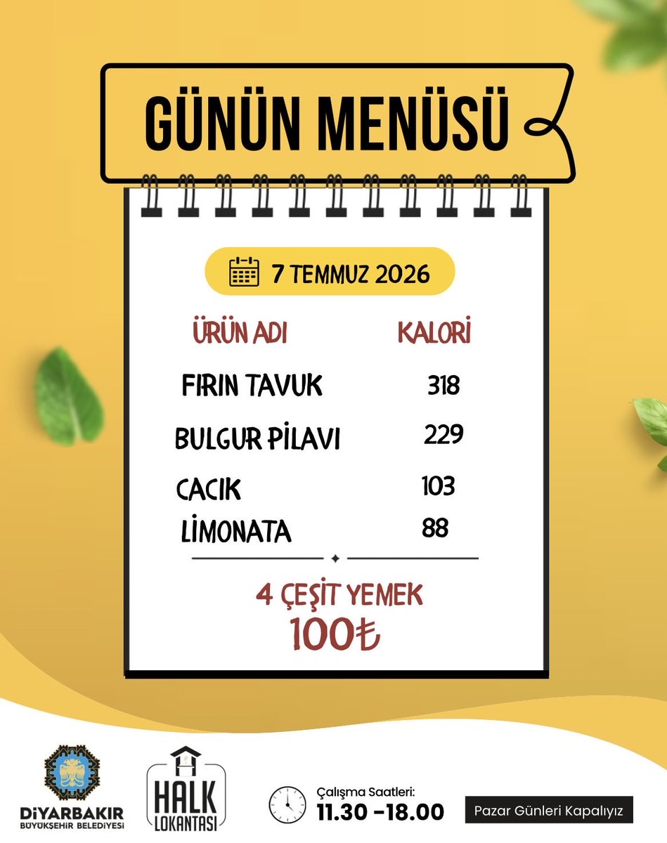 DBBHalkLokanta's tweet photo. 7 Temmuz 2026 Salı 
📢 GÜNÜN MENÜSÜ✨

🍽️ 4 Çeşit Yemek = 100 TL

🔹Fırında Tavuk 318kcal
🔹Bulgur pilavı 229kcal
🔹Cacık 103kcal
🔹Limonata 88kcal
 
🍽️ XWARINA ÎRO✨

🔹MIRÎŞKA FIRINÊ 318kcal
🔹SAVAR 229kcal
🔹JAJÎK 103kcal
🔹LÎMONETE 88kcal

#Diyarbakır #Amed #HalkLokantası https://t.co/ImKSXTMGR6