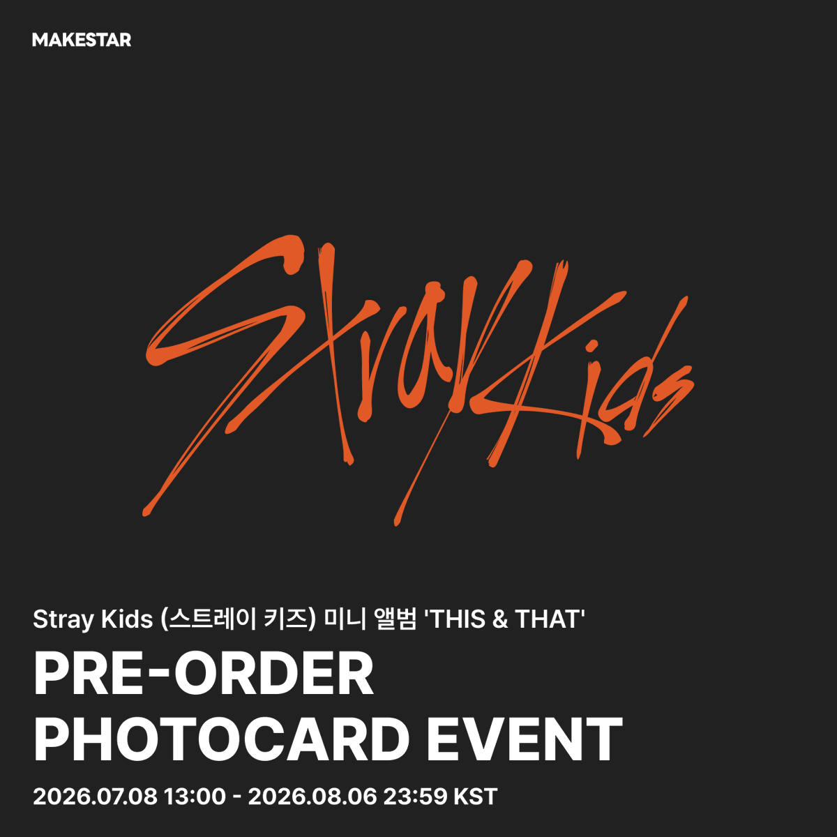 Makestarcorp's tweet photo. #StrayKids #스트레이키즈 미니 앨범 'THIS &amp; THAT' PRE-ORDER PHOTOCARD EVENT OPEN ❗

🧡THIS VER. / THAT VER. / &amp; VER. 구매자 전원 미공개 셀카 홀로그램 포토카드

📅~ 26.08.06 23:59 (KST)
🔗https://t.co/9OwLHuZsY7 https://t.co/A48VE6JelB
