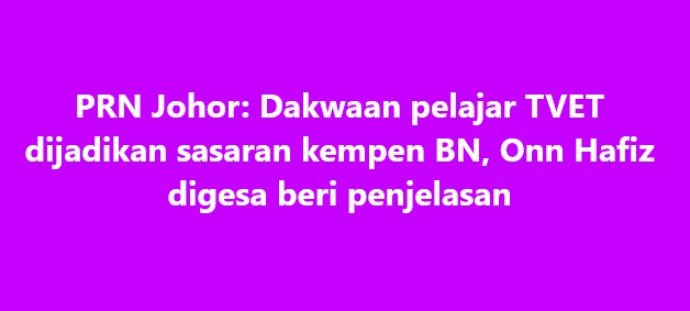SinarOnline's tweet photo. PRN Johor: Dakwaan pelajar TVET dijadikan sasaran kempen BN, Onn Hafiz digesa beri penjelasan

KULAI - Menteri Besar Johor, Datuk Onn Hafiz Ghazi digesa memberikan  penjelasan berhubung dakwaan sekumpulan pelajar institusi Pendidikan dan  Latihan Teknikal dan Vokasional (TVET) diwajibkan menghadiri satu  program yang kemudian digunakan untuk meraih sokongan pada Pilihan Raya  Negeri (PRN) Johor ke-16.

#SinarHarian #beritaterkini #PRNJohor #TVET #BN