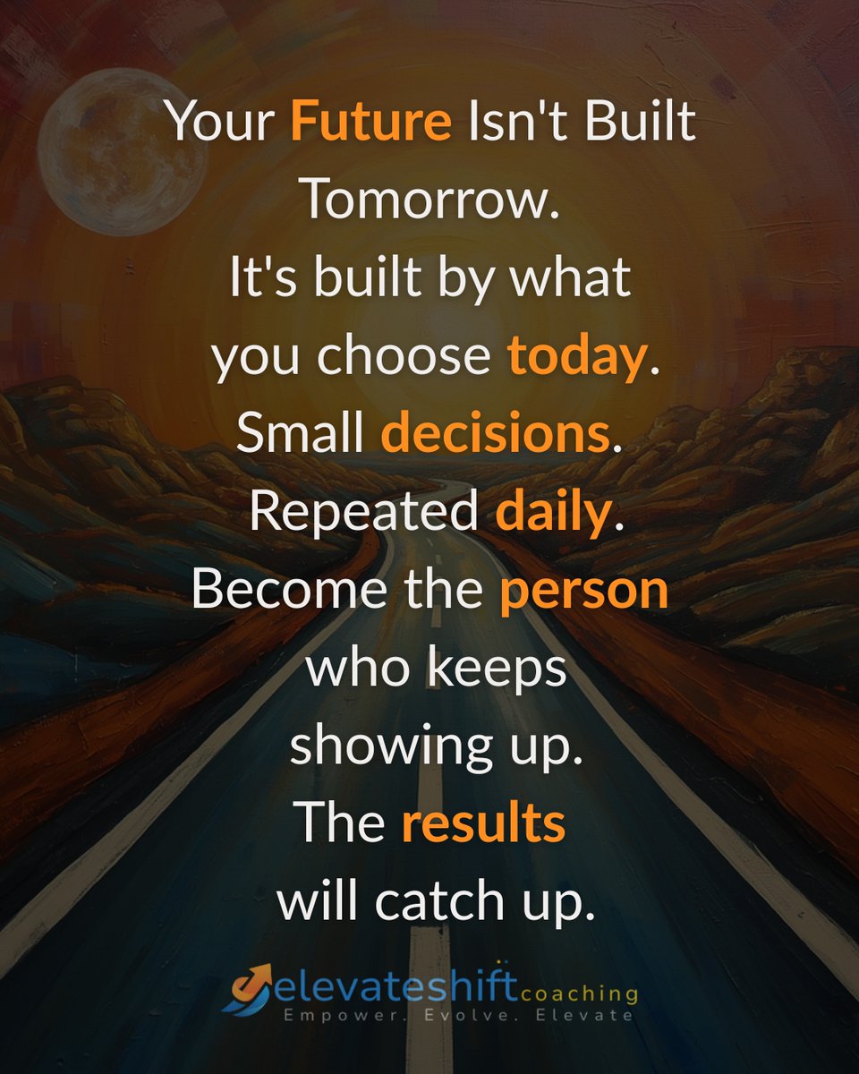 ESCoaching2026's tweet photo. Your future isn't built tomorrow.
It's built by the choices you make today.
Small decisions. Consistent action. Lasting change.

Keep showing up. The results will catch up.
#ElevateShiftCoaching https://t.co/NnTC1iVp02