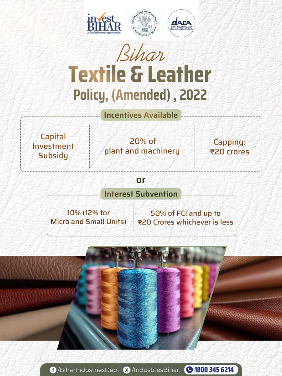 IndustriesBihar's tweet photo. Bihar Textile & Leather Policy (Amended), 2022 is empowering manufacturers with industry-leading incentives to drive investment, exports, and employment.

From capital investment support and SGST reimbursement to employment, freight, and power tariff subsidies, Bihar offers the ideal ecosystem for textile and leather businesses to grow.

#BiharHaiTaiyar
🚨उद्योग और रोजगार के क्षेत्र में रफ्तार पकड़ता बिहार!
#BuildAndBelieveInBihar

@PMOIndia @PiyushGoyal @CimGOI @GovernorBihar @samrat4bjp @officecmbihar @_ShreyasiSingh @kundan_ias  @PTI_News @ddnewsBihar @PIB_India @DoC_GoI @investBihar @BiharIndustries @BiharCabinet @ficci_india @bimcgl @BSPCBOfficial @idabihar @BIADAbihar @startup_bihar @IPRDBihar @followCII @TexMinIndia