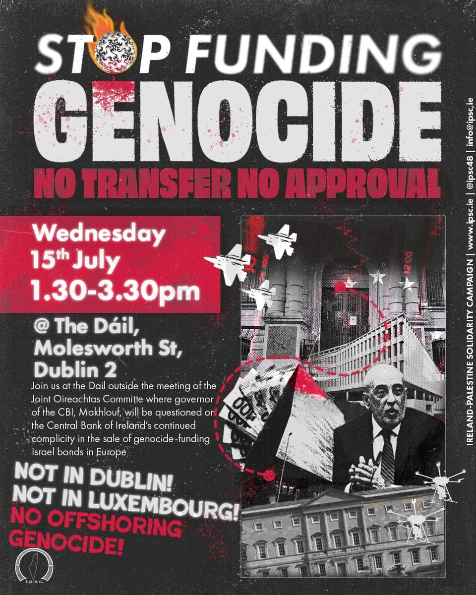 ipsc48's tweet photo. Join us Wednesday 15th July at the Dáil when Central Bank Governor Gabriel Makhlouf will be back at the Joint Oireachtas Committee. The Government must act to stop the Central Bank enabling Israel to fundraise for genocide, apartheid against Palestinians. #StopFundingGenocide https://t.co/NNuGvt61C9
