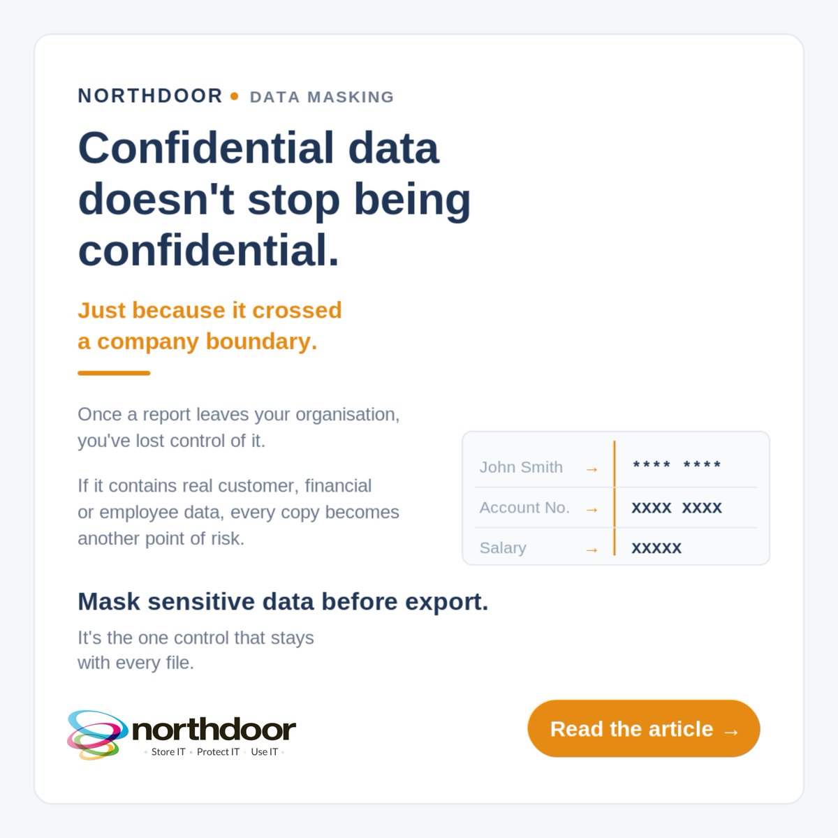 Northdoorplc's tweet photo. Once a report leaves your organisation, you've lost control of it. 
NDAs won't stop it being forwarded or copied.
The only control that travels with the file is the data inside it. Mask it before export.

https://t.co/vSlkBS2751
#DataMasking #DataSecurity https://t.co/tlQC9rCgXu