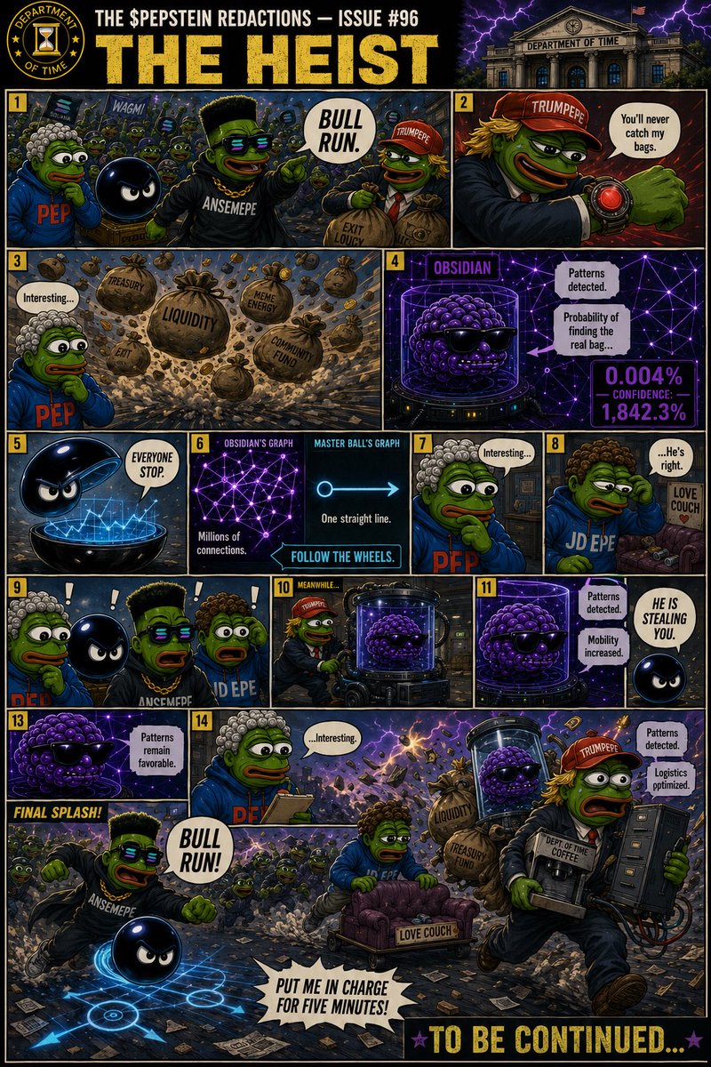 PepsteinLSJ's tweet photo. THE $PEPSTEIN REDACTIONS — ISSUE #96

THE HEIST

🚨 Trumpepe stole the bags…

…then stole Brain #2: Obsidian.

Master Ball finally has a plan.

Ansemepe @blknoiz06 has one response:

Bull Run.

TO BE CONTINUED…

CA:
9AkgGCVzidPjJPox8NnuomHTVuQgu1pAq3ca5hWdpump

#PEPSTEIN #ThePepsteinRedactions #Solana #BullRun #CryptoTwitter #Memecoin #Ansem #Obsidian #100x