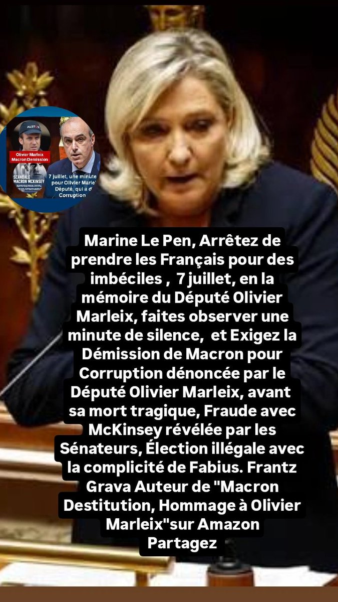 Grava_Frantz's tweet photo. Marine Le Pen, Arrêtez de prendre les Français pour des imbéciles, 7 juillet,  Faites observer une minute de silence pour Olivier Marleix et Exigez la Démission de Macron pour Corruption #MarineLePen #OlivierMarleix #MacronDemission #FrantzGrava Partagez https://t.co/XL6DrYvSfn