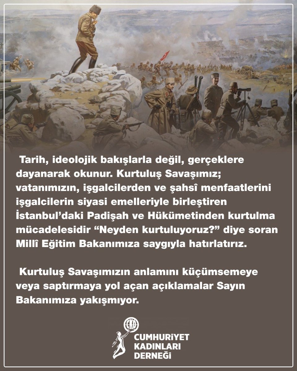 ckdgenelmerkez_'s tweet photo. Tarih, ideolojik bakışlarla değil, gerçeklere dayanarak okunur. Kurtuluş Savaşımız; vatanımızın, işgalcilerden ve şahsî menfaatlerini işgalcilerin siyasi emelleriyle birleştiren İstanbul’daki Padişah ve Hükümetinden kurtulma mücadelesidir. “Neyden kurtuluyoruz?” diye soran Millî Eğitim Bakanımıza saygıyla hatırlatırız. Kurtuluş Savaşımızın anlamını küçümsemeye veya saptırmaya yol açan açıklamalar Sayın Bakanımıza yakışmıyor.