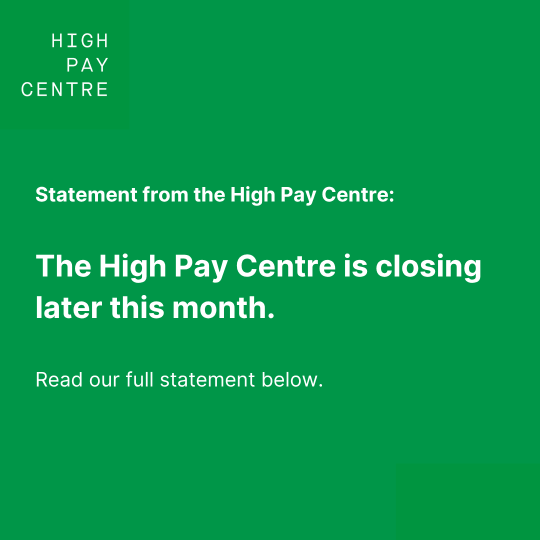 HighPayCentre's tweet photo. It is with great regret that we are announcing the imminent closure of the High Pay Centre. https://t.co/5izroUC0z9