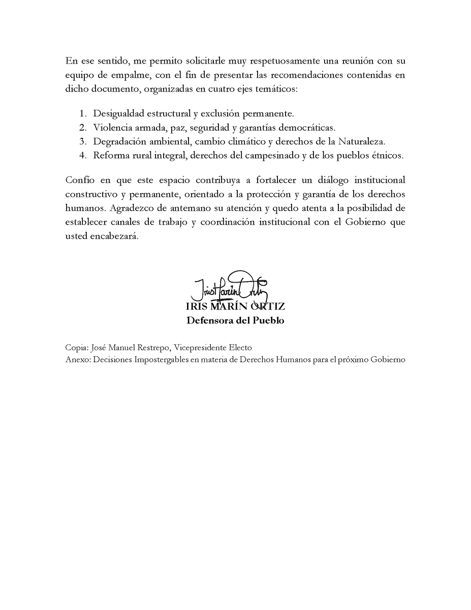 DefensoriaCol's tweet photo. La Defensora del Pueblo, @MarnIris, envió una carta al presidente electo, @ABDELAESPRIELLA y al vicepresidente electo, @jrestrp en la que le solicitó una reunión con él y su equipo de empalme.

El propósito es el de presentar las recomendaciones de la Defensoría del Pueblo al nuevo Gobierno, contenidas en el documento “Decisiones Impostergables en materia de Derechos Humanos”, sobre desigualdad estructural y exclusión persistente; violencia armada, paz, seguridad y garantías democráticas; degradación ambiental, cambio climático y derechos de la Naturaleza; y reforma rural integral y derechos territoriales.

La Defensoría del Pueblo manifestó su disposición de mantener un diálogo institucional respetuoso, constructivo e independiente, orientado a la garantía de los derechos de todas las personas y a la construcción de un buen futuro para Colombia.