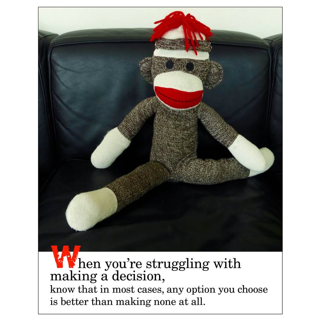 SezSock's tweet photo. Thought for today. #sockmonkeysez #motivation  #wordsofwisdom #wordstoliveby  #makinganydecisionisalmostbetterthanmakingnone #indecisionoftenleadstostagnationandanxiety #takingactionevenifimperfectgeneratesmomentumprovidingvaluablefeedbackandmovesyouforward #aimforgoodenough https://t.co/LB6dIG14aT