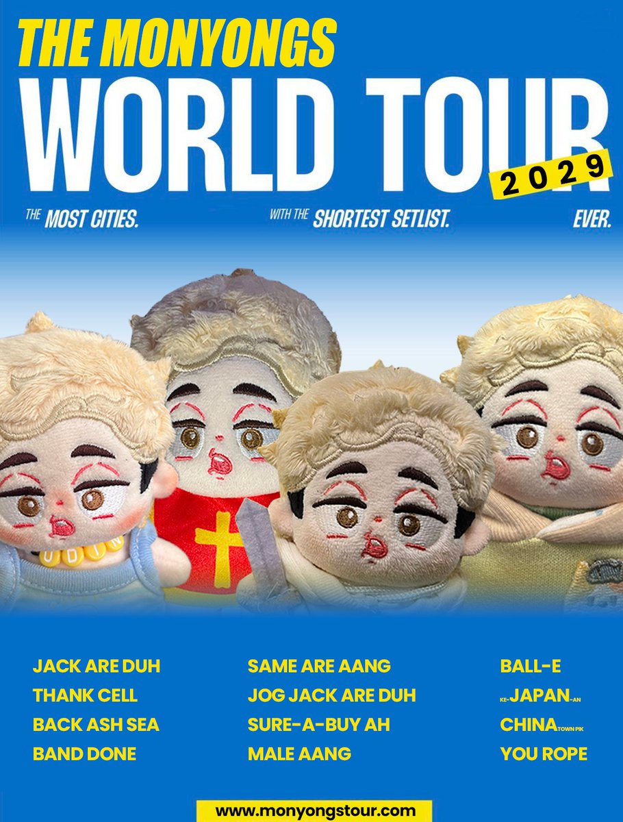 SHOYOICHl's tweet photo. THE MONYONGS WORLD TOUR 2029!
The most world tour ever!

Book your ticket NOW! https://t.co/8yhGhs4SgD