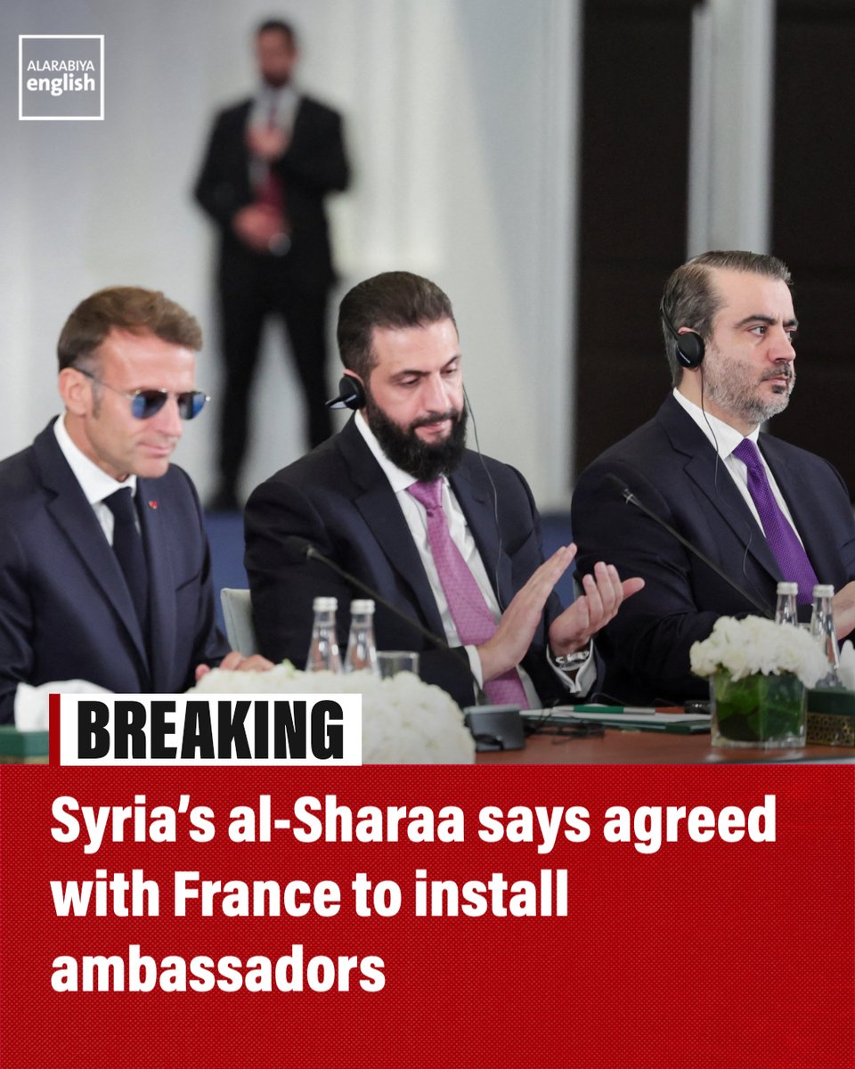 BREAKING: Syrias President Ahmed al-Sharaa says he agreed with France to install ambassadors as soon as possible.