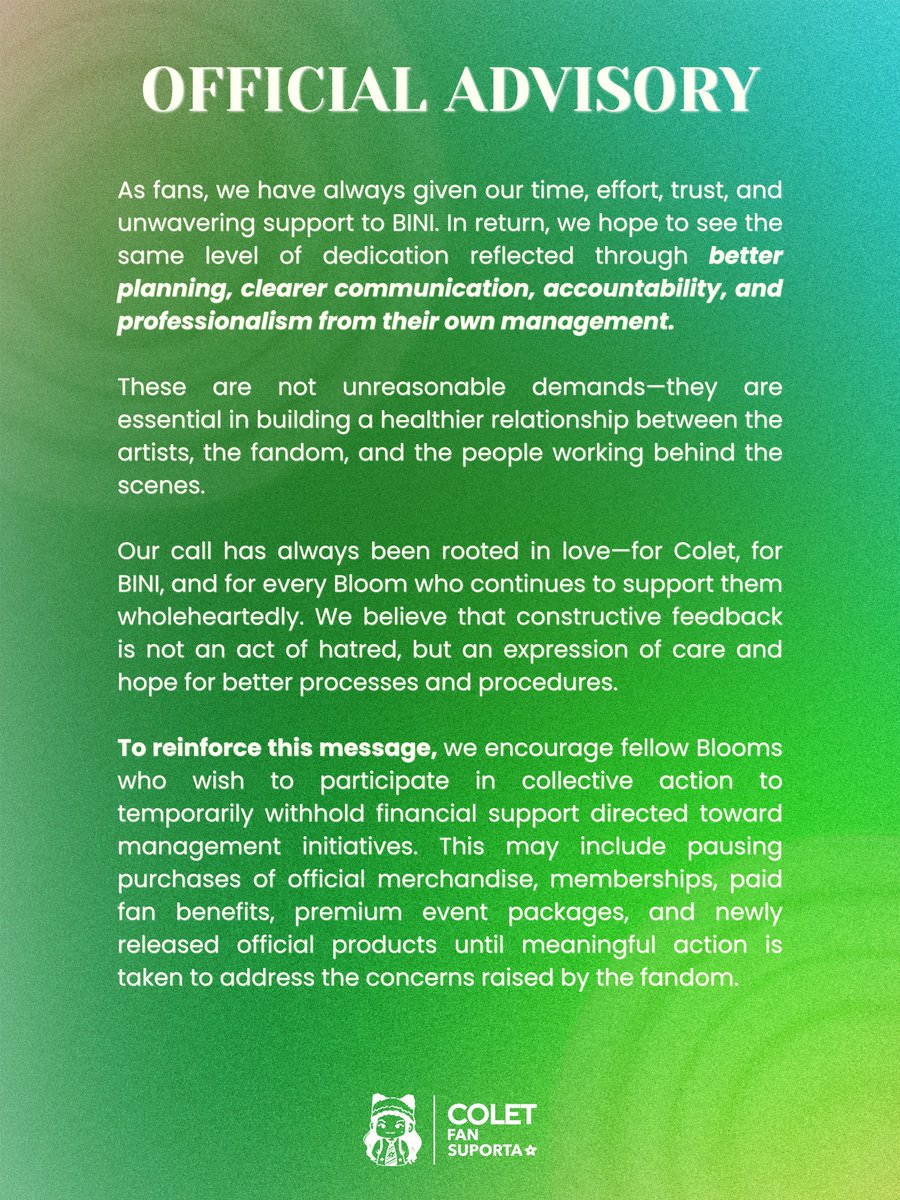 coletfansuporta's tweet photo. [OFFICIAL ADVISORY]

Supporting BINI doesn't mean staying silent when better things could and should be done.

Our call is rooted in love for Colet, BINI, and the fandom. We believe that advocating for accountability, transparency, and better management is also an act of support.

Nang magkakakasama, let us continue to celebrate Colet and BINI with kindness, while never losing sight of the positive changes we all hope to see.

Para kay Colet, Para sa BINI, at para sa bawat isang Bloom na nananatili. 🌻

#ColetFanSuporta