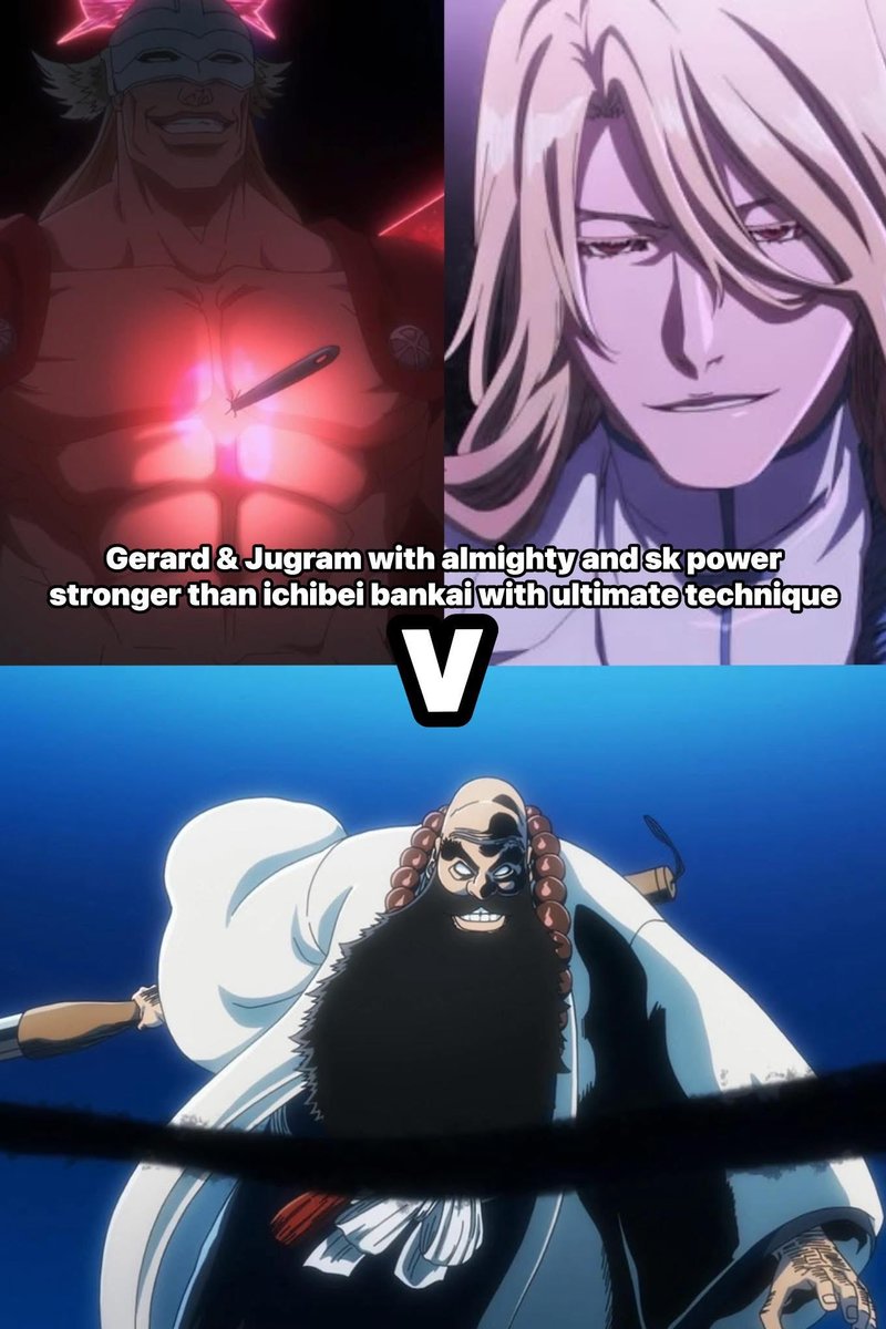 AnnW667's tweet photo. The fact that you have to accept #Gerard &amp; #Jugram with almighty stronger than #ichibei bankai #bleach https://t.co/w5yP8c7xUN