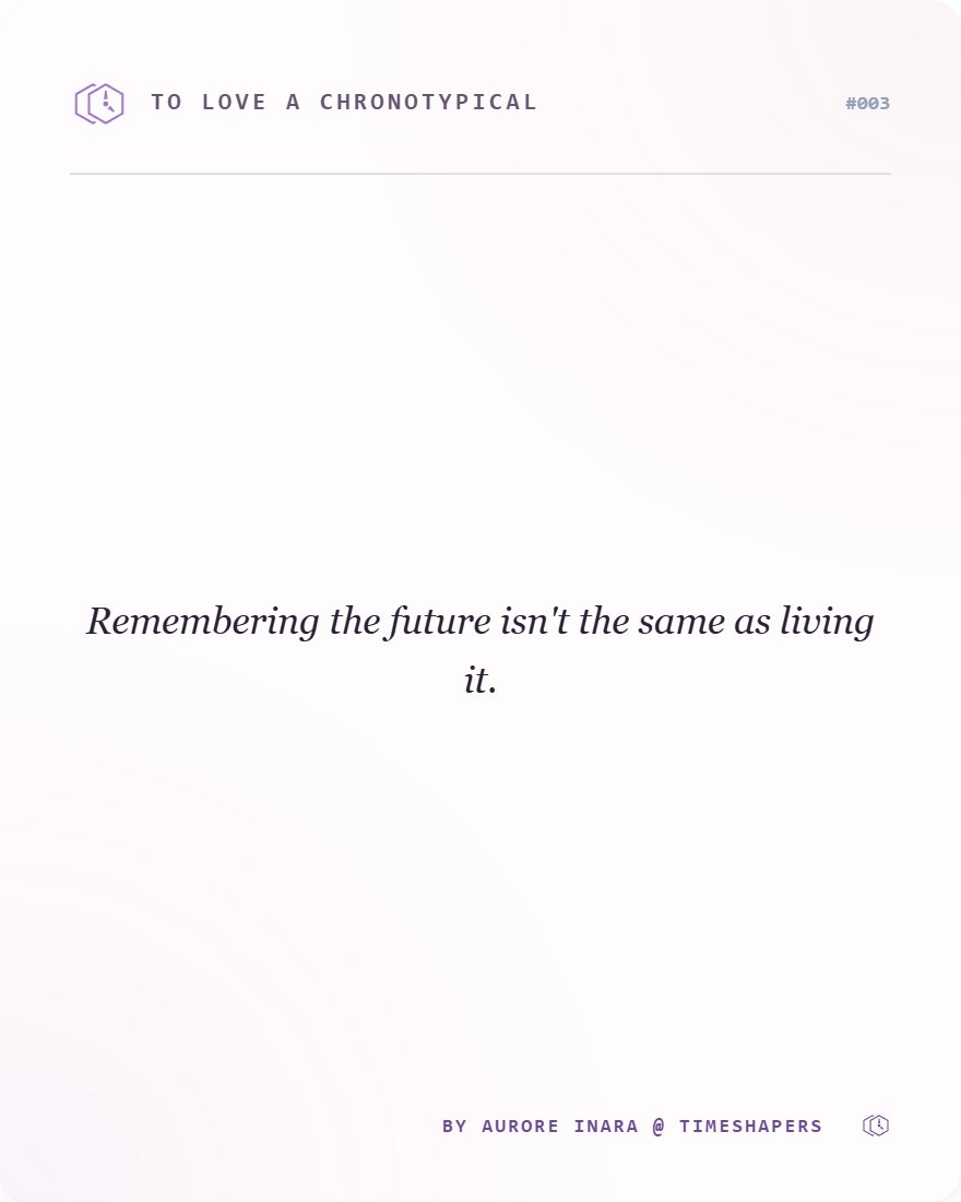 AuroreInara's tweet photo. Remembering the future isn't the same as living it.

The aphorisms are setting the stage. The dialogue is where I tell the story. Starting in 5 days!

#chronotypical #microfiction #timetravel https://t.co/jdvdd51YE6