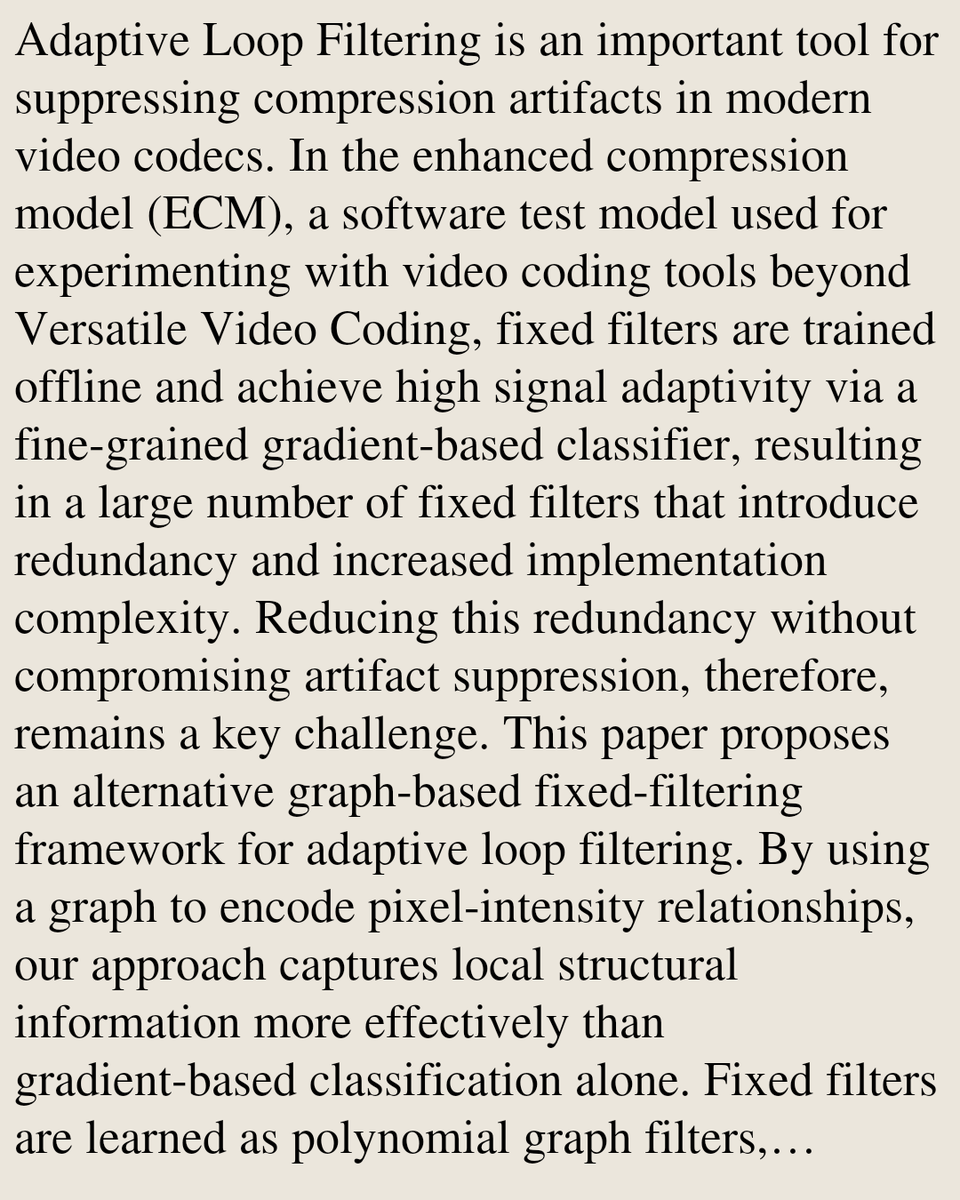 CIGX's tweet photo. Reduced-complexity Adaptive Loop Filtering via Input-dependent Graph Filters

Wen-Yang Lu, Eduardo Pavez, Antonio Ortega, Roman Chernyak, Shan Liu
https://t.co/fzRIRSnOoR [𝚎𝚎𝚜𝚜.𝙸𝚅] https://t.co/xmG0dFMUD5