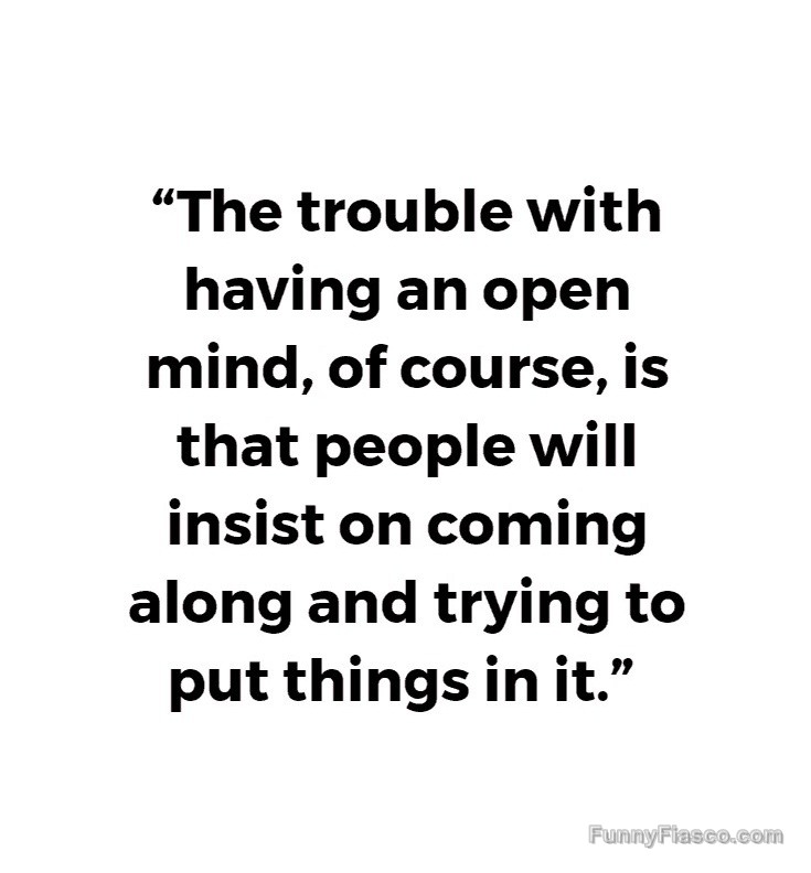 FunnyFiasco's tweet photo. Keep it open, but not too welcoming! #OpenMind #FunnyQuotes #RelatableContent #Humor #Meme https://t.co/1Z3irVzGpd